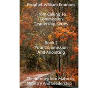 From Calling To Commission - Book 2: Your Commission And Anointing
