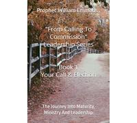 From Calling To Commission: Journey Into Ministry And Leadership