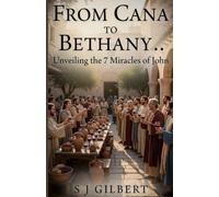 FROM CANA TO BETHANY: Unveiling the Seven Miracles of John