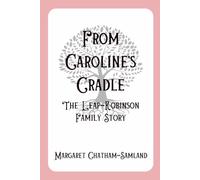 From Caroline's Cradle: The Leap-Robinson Family Story