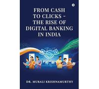 FROM CASH TO CLICKS - THE RISE OF DIGITAL BANKING IN INDIA