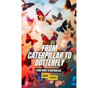 From Caterpillar to Butterfly: A Kids Guide to Butterflies