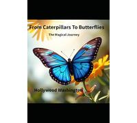 From Caterpillars to Butterflies: The Magical Journey