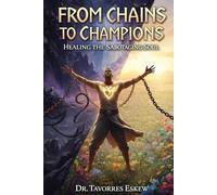 FROM CHAINS TO CHAMPION: Healing the Sabotaging Soul