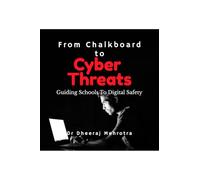 From Chalkboard to Cyber Threats: Guiding Schools To Digital Safety