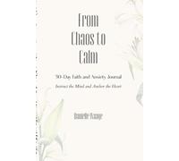 From Chaos to Calm: 30-Day Faith and Anxiety Journal