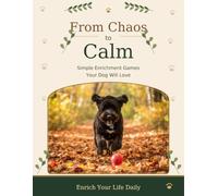 From Chaos to Calm: Simple Enrichment Games Your Dog Will Love