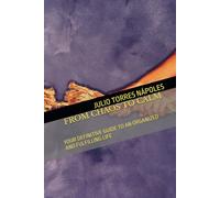 FROM CHAOS TO CALM: YOUR DEFINITIVE GUIDE TO AN ORGANIZED AND FULFILLING LIFE