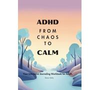 FROM CHAOS TO CALM: Your Interactive Journaling Guide to ADHD Management