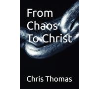 From Chaos To Christ