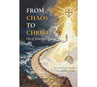 FROM CHAOS TO CHRIST: Out of Noise into Truth