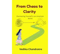 From Chaos to Clarity: Discovering Yourself in an Uncertain World