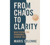 From Chaos to Clarity: Mastering the Pandemic's Hidden Toll
