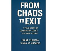 From Chaos to Exit: a true story of leadership, loss & the path to exit
