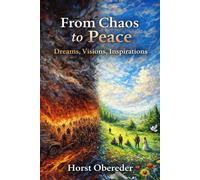 From Chaos to Peace: Dreams, Visions, Inspirations