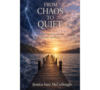 From Chaos to Quiet: How God Turned a Lifetime of Noise Into Peace
