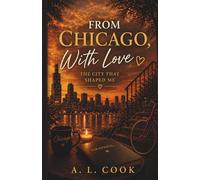 From Chicago, With Love: The City That Shaped Me