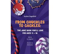 FROM CHUCKLES TO CACKLES: THE JOKE BOOK YOU’LL LOVE: For ages 11 -16