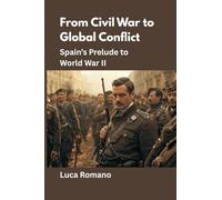 From Civil War to Global Conflict: Spain's Prelude to World War II