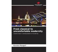 From classical to uncomfortable modernity: Charles Taylor's reinterpretation of modernity