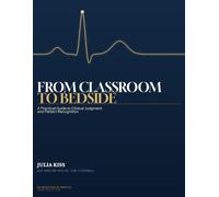 From Classroom to Bedside: A Practical Guide to Clinical Judgment and Pattern Recognition