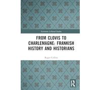 From Clovis to Charlemagne: Frankish History and Historians