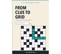 From Clue to Grid: A 30-Day Beginner's Course in Solving Cryptic Crosswords