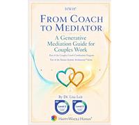 From Coach to Mediator: A Generative Mediation Guide for Couples Work