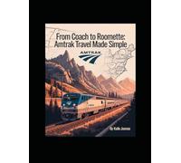 FROM COACH TO ROOMETTE AMTRAK TRAVEL MADE SIMPLE: YOUR GUIDE TO CLASSES COMFORT FEATURES AND BUDGET TO SLEEPER CAR EXPERIENCES