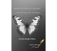 From Cocoon to Calling: A Journal of Becoming, Clarity, and Alignment