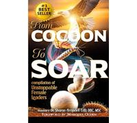 From Cocoon to Soar: Compilation of Unstoppable Female Leaders