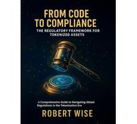 From Code to Compliance: The Regulatory Framework for Tokenized Assets