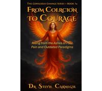 From Coercion to Courage: Rising from the Ashes of Past Pain and Outdated Paradigms