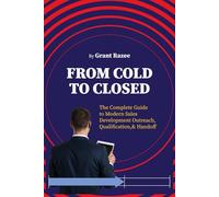 From Cold to Closed: The Complete Guide to Modern Sales Development Outreach, Qualification, and Handoff