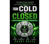 From Cold To Closed: The Practical Playbook for Prospecting, Qualification, Objection Handling, Discovery, and Opportunity Creation