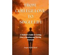 From College Love to Single Life: A Student’s Guide to Getting Over a Breakup and Moving Forward