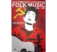 From Communism To Consumerism: American Folk Music 1950 - 1965