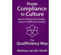 From Compliance to Culture: How to Improve Your Quality Culture in GMP Environments: The Qualificiency Way (deutsch)