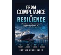 From Compliance to Resilience: A Practitioner-Led Cybersecurity and Operational Framework for LNG, LPG, and Tanker Operations