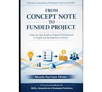From Concept Note to Funded Project: A Step-by-Step Guide to Proposal Development in Fragile and Development Contexts