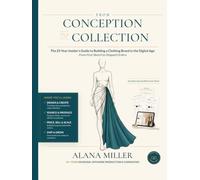 From Conception to Collection: The 25-Year Insider’s Guide to Building a Clothing Brand in the Digital Age. From First Sketch to Shipped Orders