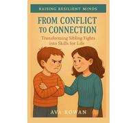 From Conflict to Connection: Transforming Sibling Fights into Skills for Life
