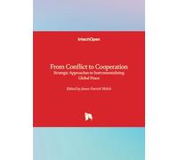 From Conflict to Cooperation - Strategic Approaches to Instrumentalizing Global Peace
