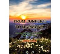 FROM CONFLICT TO HARMONY: Resolving differences and cultivating lasting relationships