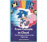 From Console to Cloud: The Evolution of Sonic in the Digital Age