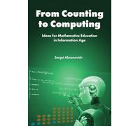 From Counting to Computing: Ideas for Mathematics Education in Information Age