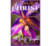 From Crack to Christ - Revised Edition: The Untold Story