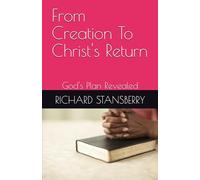 From Creation To Christ's Return: God's Plan Revealed