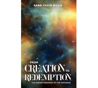 From Creation to Redemption: The deeper meanings of the Haftaros