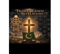 From creation to revelations: The Bible and the Quran explained: 3